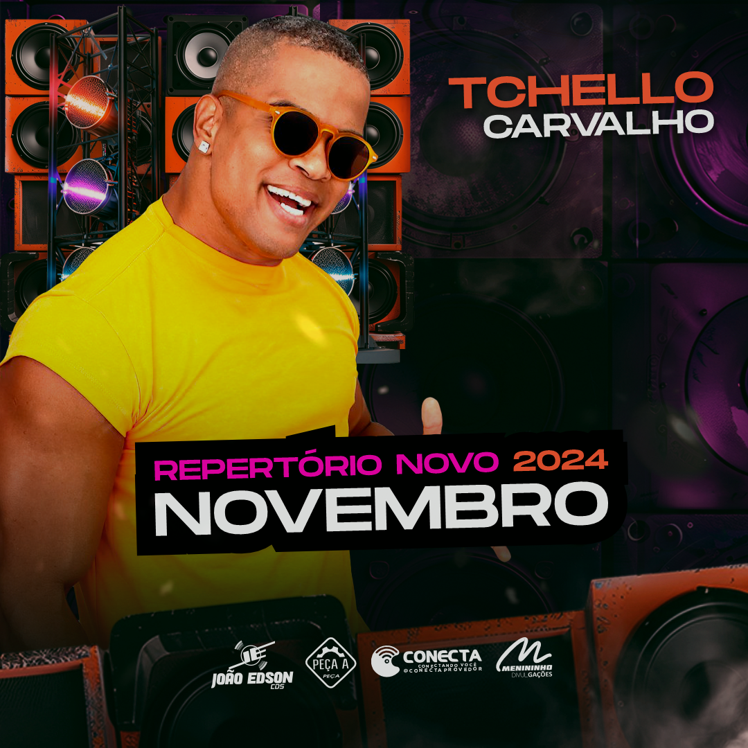 TCHELLO CARVALHO NOVEMBRO 2024